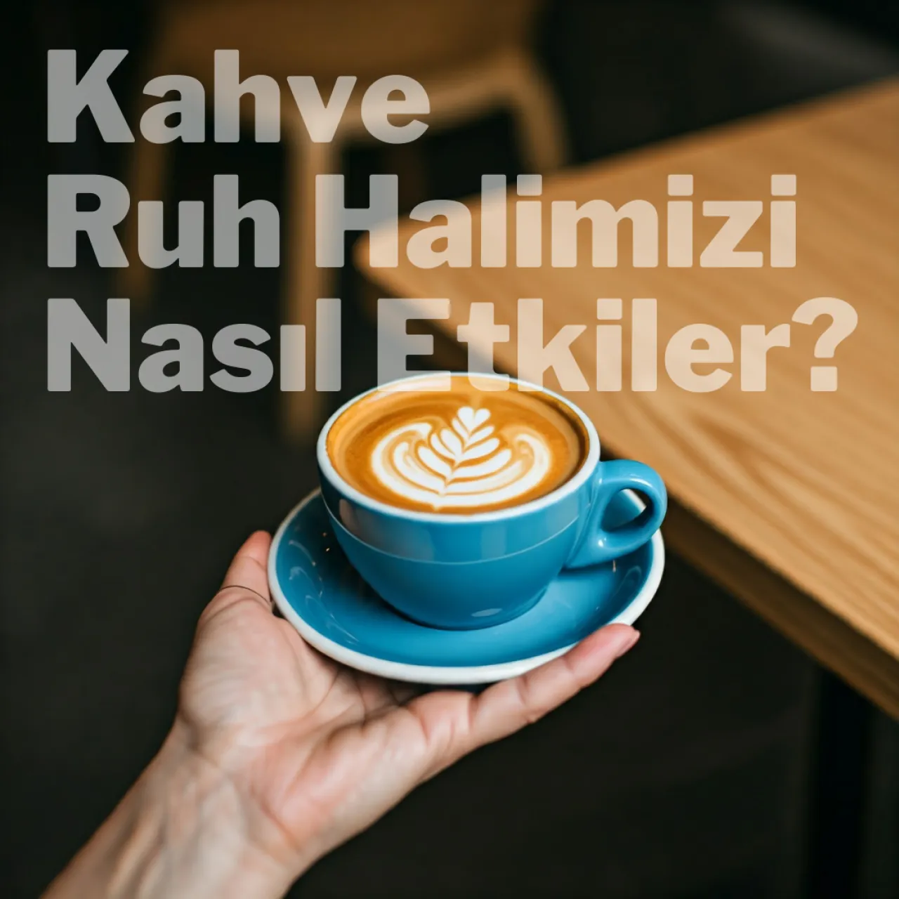 Kahvenin Ruh Haline Etkisi